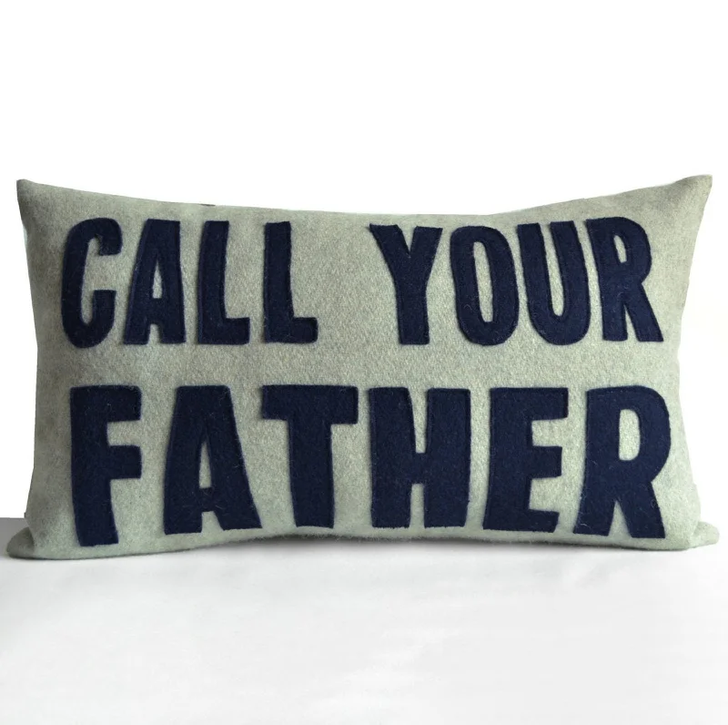 Call Your Father - Felt Throw Pillow Cover